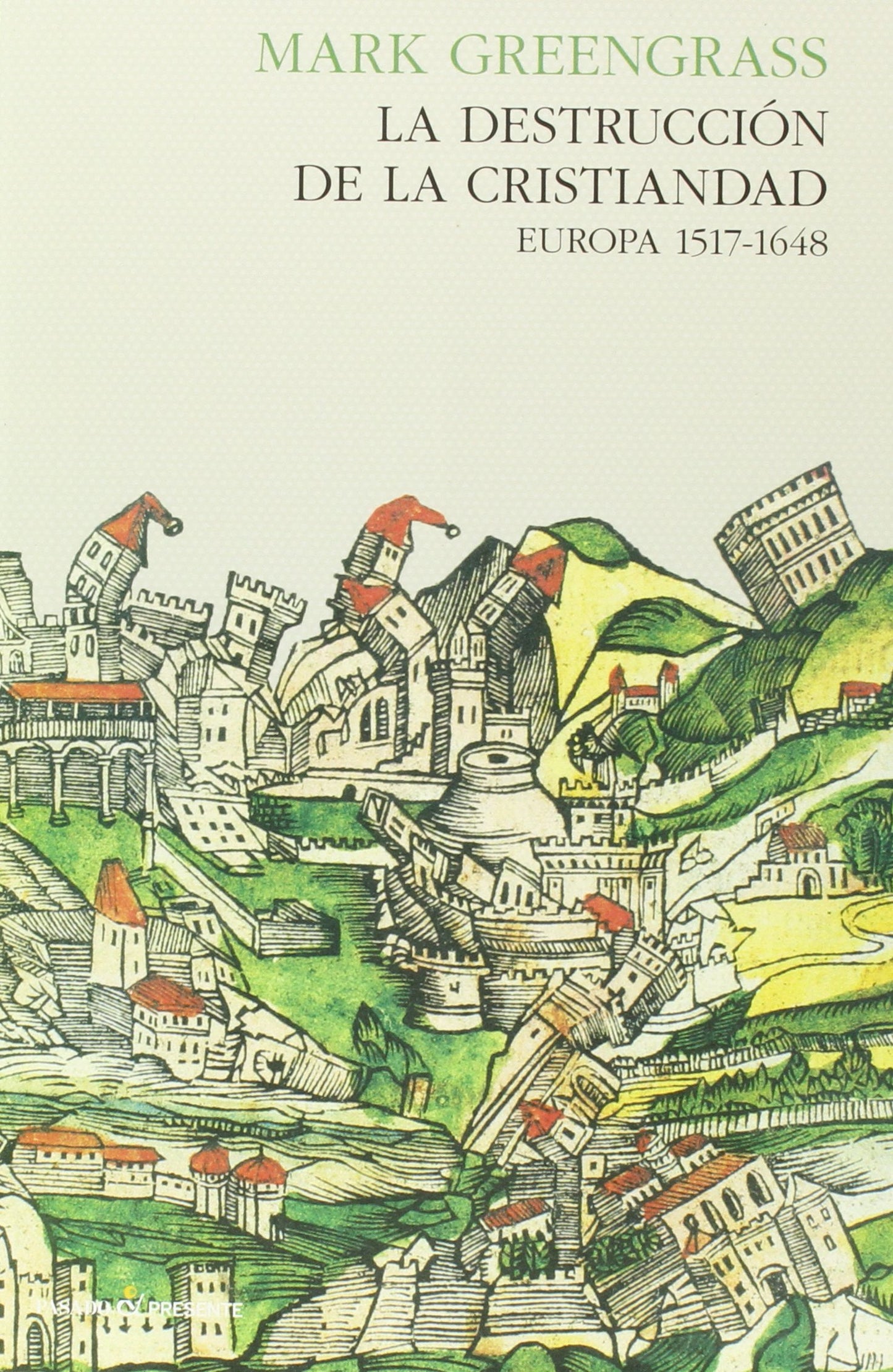 Destrucción de la cristiandad. Europa 1517-1648