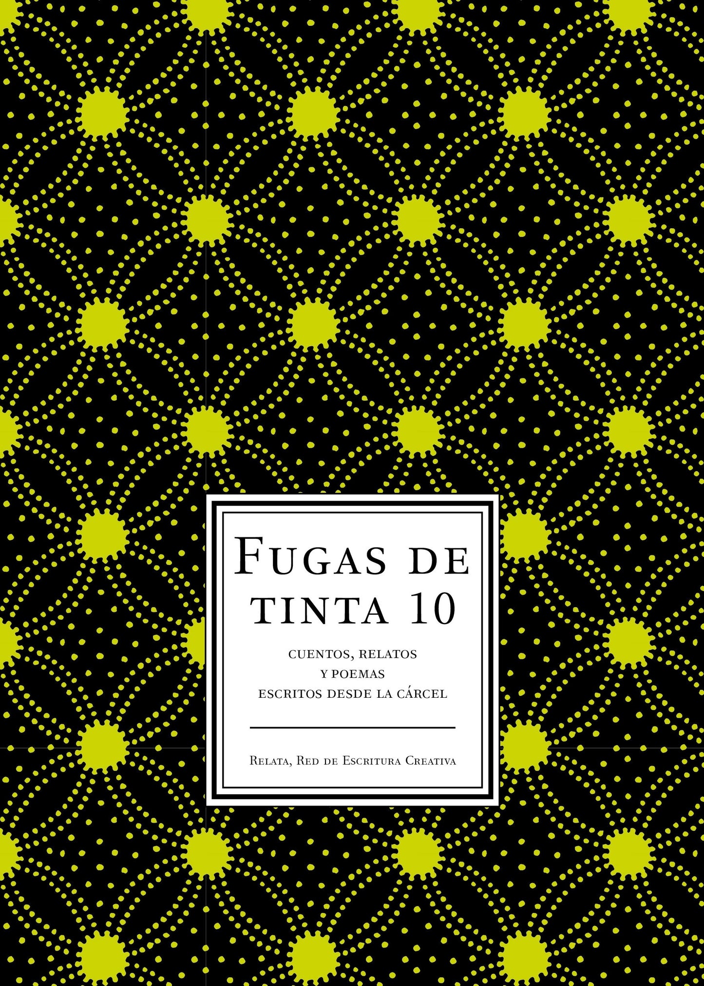 Fugas de tinta 10. Crónicas, cuentos y relatos escritos desde la cárcel