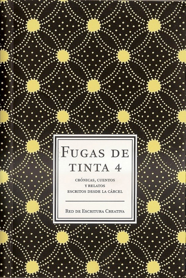 Fugas de tinta 4. Crónicas, cuentos y relatos escritos desde la cárcel