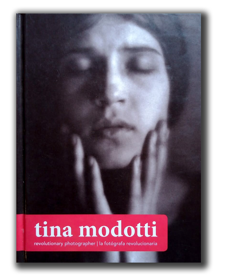 Tina Modotti. La fotógrafa revolucionaria