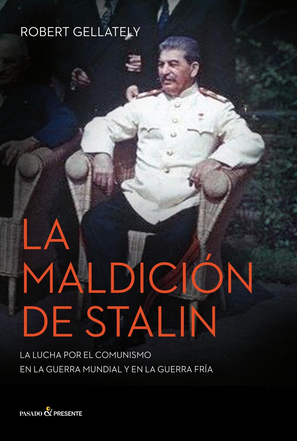 La maldición de Stalin. La lucha por el comunismo en la guerra mundial y en la guerra fría