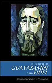 Un Abrazo de Guayasamín para Fidel