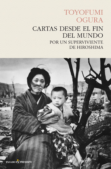 Cartas desde el fin del mundo. Por un superviviente de Hiroshima